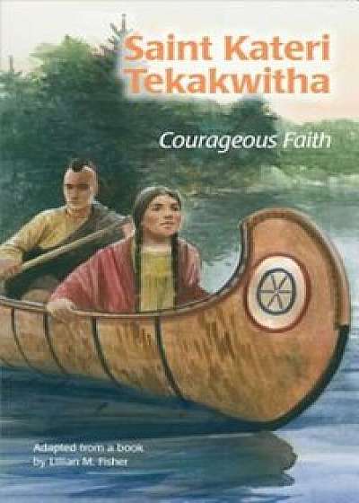 Saint Kateri Tekakwitha: Courageous Faith (Ess), Paperback/Emily Marsh