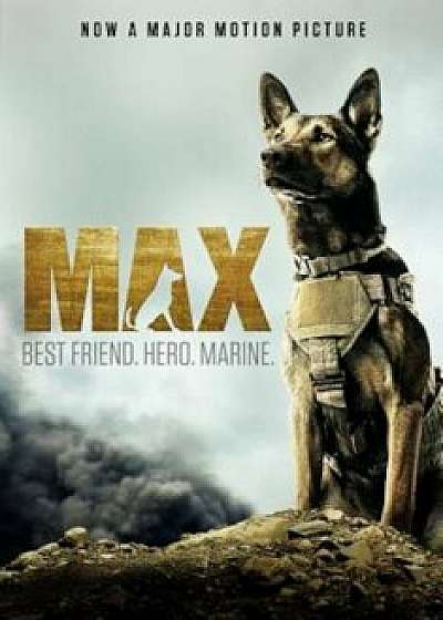 Max: Best Friend. Hero. Marine., Paperback/Jennifer Li Shotz