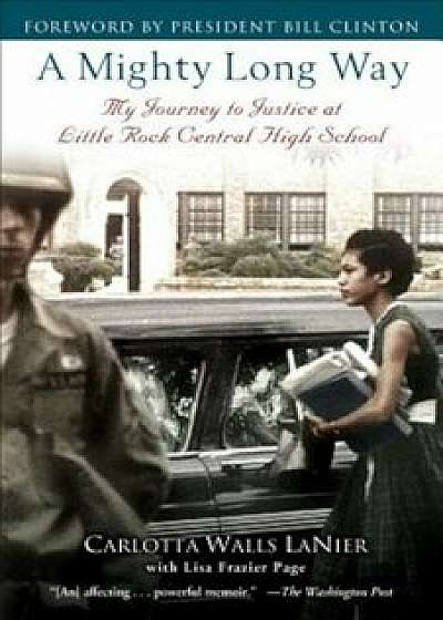 A Mighty Long Way: My Journey to Justice at Little Rock Central High School, Paperback/Carlotta Walls Lanier