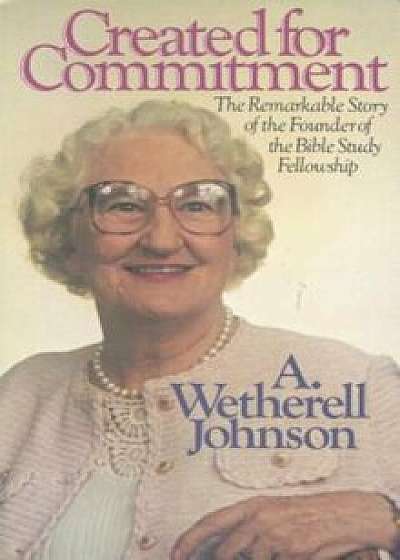 Created for Commitment, Paperback/A. Wetherell Johnson