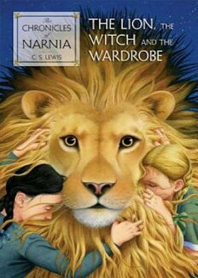 The Lion, the Witch and the Wardrobe, Hardcover/C. S. Lewis