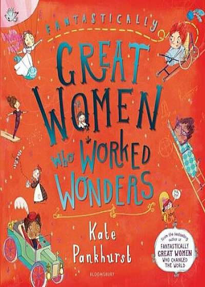 Fantastically Great Women Who Worked Wonders/Kate Pankhurst