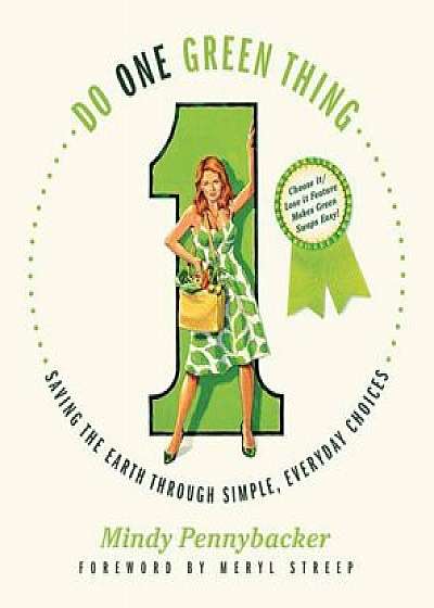 Do One Green Thing: Saving the Earth Through Simple, Everyday Choices, Paperback/Mindy Pennybacker