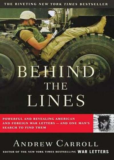 Behind the Lines: Powerful and Revealing American and Foreign War Letters--And One Man's Search to Find Them, Paperback/Andrew Carroll