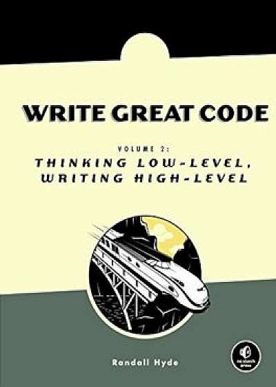 Thinking Low-Level, Writing High-Level, Paperback/Randall Hyde