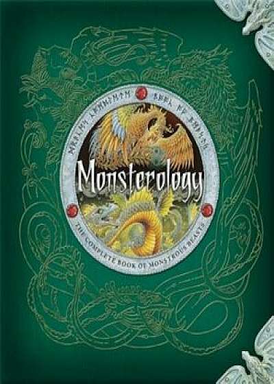 Monsterology: The Complete Book of Monstrous Beasts, Hardcover/Ernest Drake