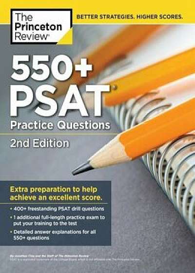 550+ PSAT Practice Questions, 2nd Edition: Extra Preparation to Help Achieve an Excellent Score, Paperback/Princeton Review