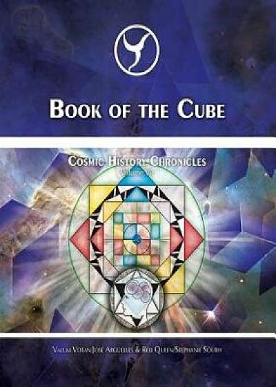 Book of the Cube: Cosmic History Chronicles Volume VII - Cube of Creation: Evolution Into the Noosphere, Paperback/Arguelles, Jose