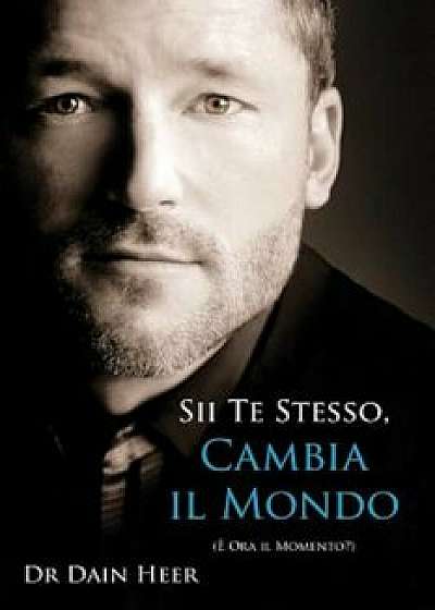 Sii Te Stesso, Cambia Il Mondo - Being You, Changing the World Italian, Paperback/Dain Heer