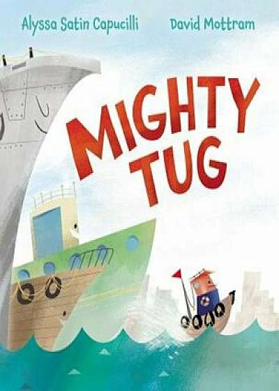 Mighty Tug, Hardcover/Alyssa Satin Capucilli