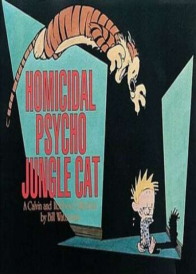 Homicidal Psycho Jungle Cat: A Calvin and Hobbes Collection, Hardcover/Bill Watterson