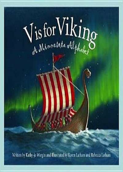 V Is for Viking: A Minnesota Alphabet, Hardcover/Kathy-Jo Wargin