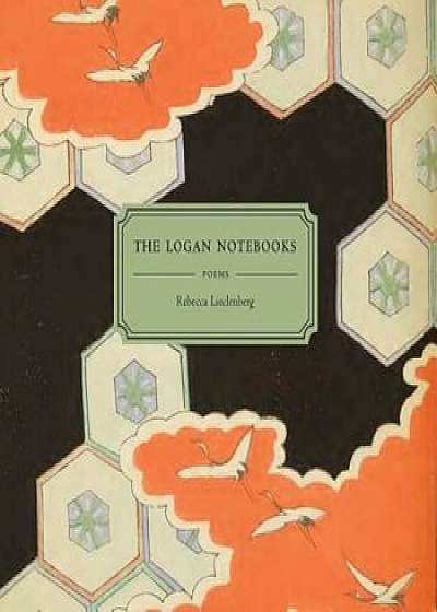 The Logan Notebooks, Paperback/Rebecca Lindenberg