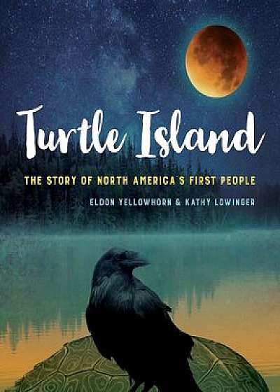 Turtle Island: The Story of North America's First People, Hardcover/Eldon Yellowhorn