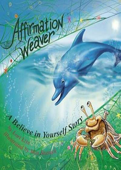 Affirmation Weaver: A Children's Bedtime Story Introducing Techniques to Increase Confidence, and Self-Esteem, Paperback/Lori Lite