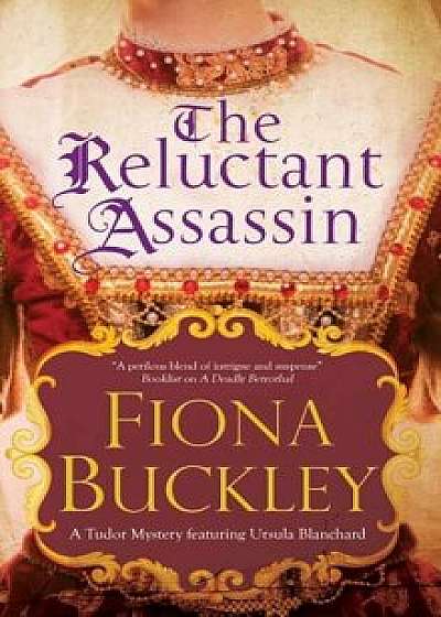 The Reluctant Assassin: An Elizabethan Mystery, Hardcover/Fiona Buckley