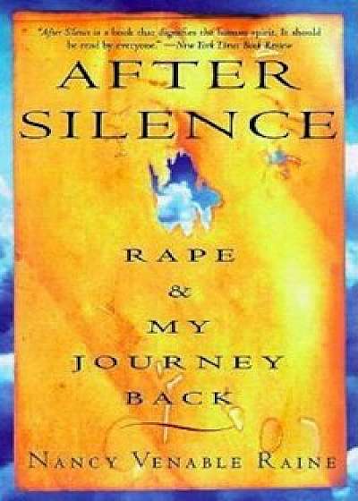 After Silence: Rape & My Journey Back, Paperback/Nancy Venable Raine