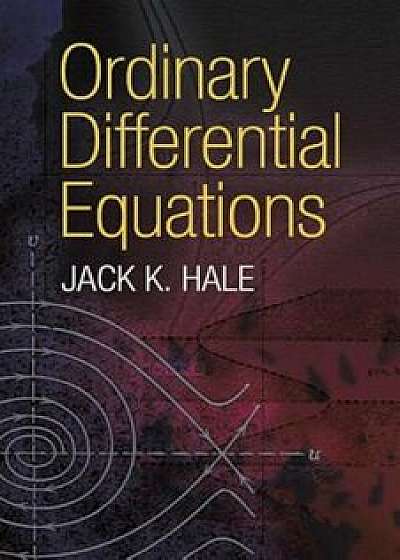 Ordinary Differential Equations, Paperback/Jack K. Hale