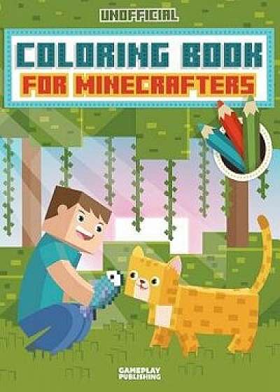 Coloring Book for Minecrafters: An Unofficial Gamer's Adventure, Paperback/Gameplay Publishing