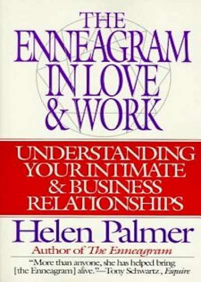 The Enneagram in Love and Work: Understanding Your Intimate and Business Relationships, Paperback/Helen Palmer