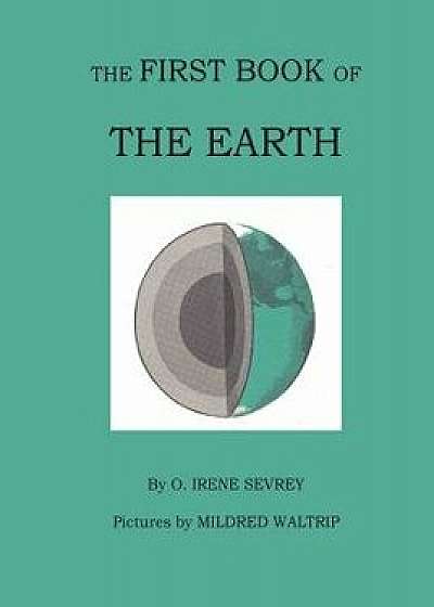 The First Book of the Earth, Paperback/Opal Irene Sevrey
