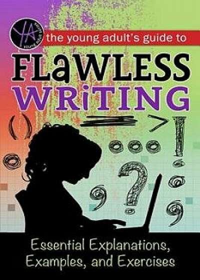 The Young Adult's Guide to Flawless Writing: Essential Explanations, Examples, and Exercises, Paperback/Lindsey Carman