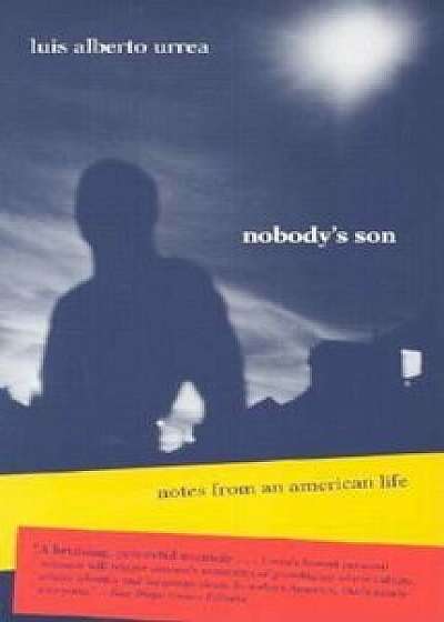 Nobody's Son: Notes from an American Life, Paperback/Luis Alberto Urrea