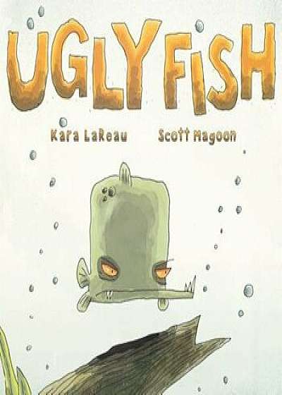 Ugly Fish:, Hardcover/Kara LaReau