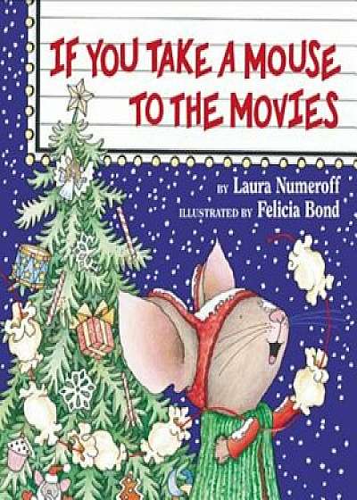 If You Take a Mouse to the Movies, Hardcover/Laura Numeroff
