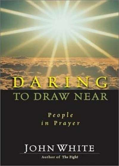 Daring to Draw Near, Paperback/John White