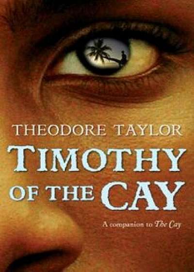 Timothy of the Cay, Paperback/Theodore Taylor