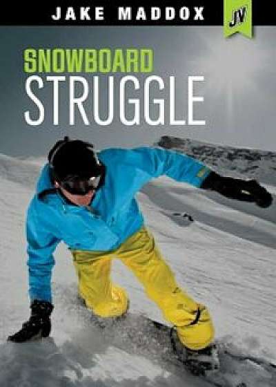 Snowboard Struggle, Paperback/Jake Maddox