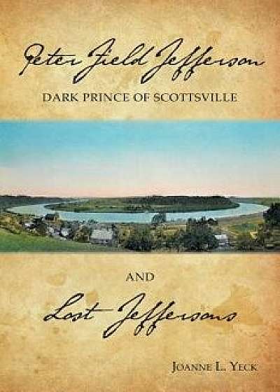 Peter Field Jefferson and Lost Jeffersons, Paperback/Joanne L. Yeck