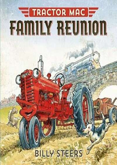 Tractor Mac Family Reunion, Hardcover/Billy Steers