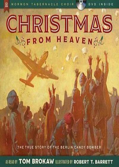 Christmas from Heaven: The True Story of the Berlin Candy Bomber 'With CD (Audio)', Hardcover/Tom Brokaw