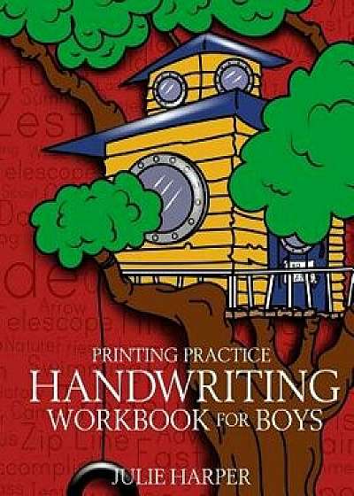 Printing Practice Handwriting Workbook for Boys, Paperback/Julie Harper
