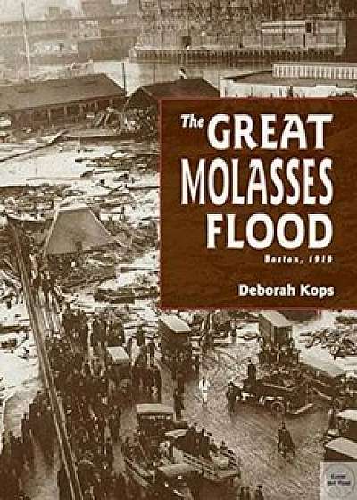 The Great Molasses Flood: Boston, 1919, Paperback/Deborah Kops