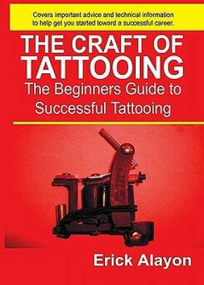 The Craft of Tattooing, Paperback/Erick Alayon