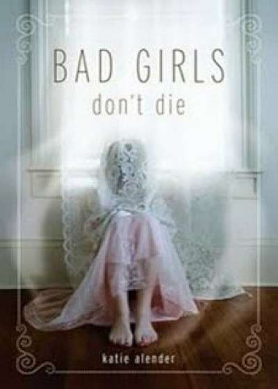 Bad Girls Don't Die, Paperback/Katie Alender