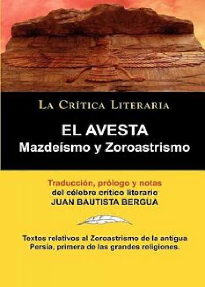 El Avesta: Zoroastrismo y Mazdeismo, Paperback/Zoroastro Zoroastro