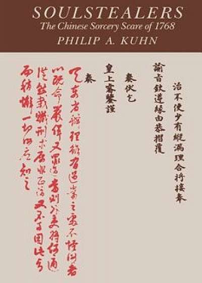 Soulstealers: The Chinese Sorcery Scare of 1768, Paperback/Philip A. Kuhn
