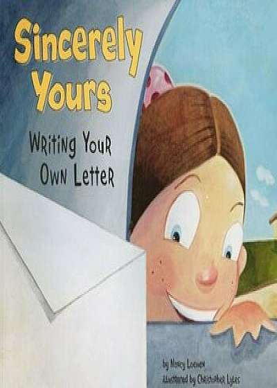 Sincerely Yours: Writing Your Own Letter, Paperback/Nancy Loewen