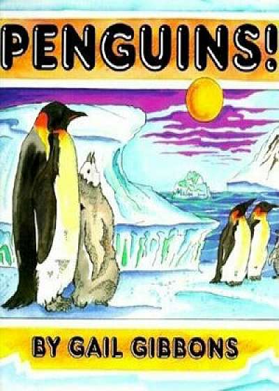 Penguins!, Paperback/Gail Gibbons