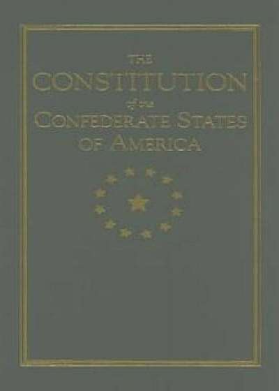 The Constitution of the Confederate States of America, Hardcover/Applewood Books