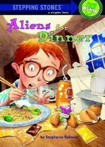Aliens for Dinner, Paperback/Stephanie Spinner