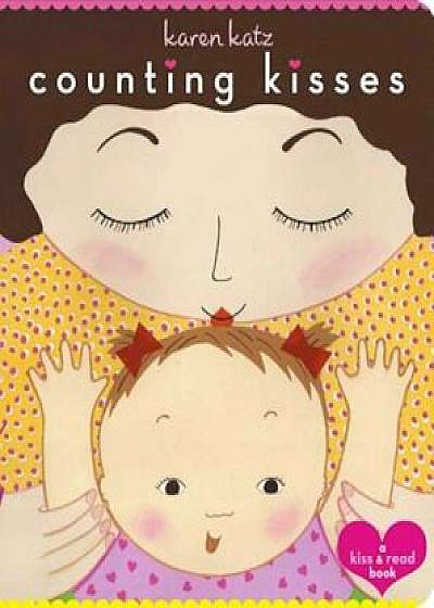 Counting Kisses: Counting Kisses, Hardcover/Karen Katz