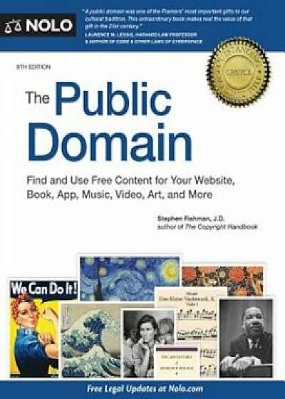 The Public Domain: How to Find & Use Copyright-Free Writings, Music, Art & More, Paperback/Stephen Fishman