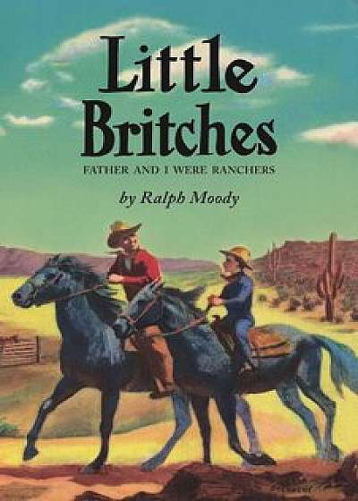Little Britches: Father and I Were Ranchers, Hardcover/Ralph Moody