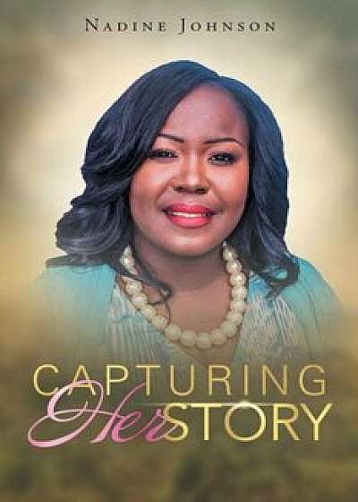 Capturing Herstory, Paperback/Nadine Johnson