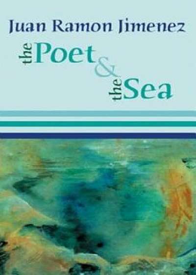 The Poet and the Sea, Paperback/Juan Ramon Jimenez